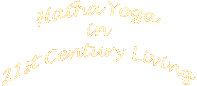 Hatha Yoga in 21st Century Living